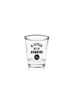 "A Little Bit of Numbing" Shot Glass